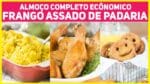 ALMOÇO ECONÔMICO com FRANGO ASSADO MELHOR QUE DA PADARIA | 3 Receitas deliciosas de Almoço Completo!