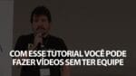 COM ESSE TUTORIAL VOCÊ PODE FAZER VÍDEOS SEM TER EQUIPE | ERICO ROCHA