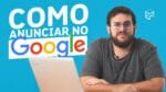 COMO FAZER ANÚNCIOS NO GOOGLE ADS
