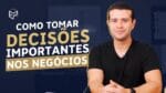 COMO TOMAR DECISÕES IMPORTANTES NOS NEGÓCIOS (MÉTODO DOS 4 PS)
