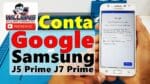 Conta Coogle Samsung J5 Prime, J7 Prime Atualizado, Desbloquear e Restaurar