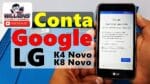 Conta Google LG K4 2017 X230, K8 2017 X240 Atualizado, Sem PC
