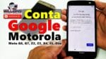 Conta Google Motorola Android 9 Atualizado, Sem PC, Moto G6, G7, Z2, Z3, X4, E5, One