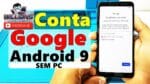 Conta Google Samsung Android 9.0 Sem PC J4+ , J6+, A8, A10, A20, A30, A50, A70