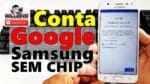 Conta Google Samsung Sem Usar Chip, J5 Prime, J7 Prime, S7, S8, S9, J4+, J8+, Core, Plus