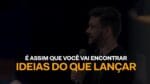 É ASSIM QUE VOCÊ VAI ENCONTRAR IDEIAS DO QUE LANÇAR | ERICO ROCHA