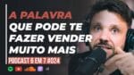 GATILHO MENTAL DA RAZÃO: UMA ÚNICA PALAVRA QUE VAI AUMENTAR SUAS VENDAS || PODCAST 6 EM 7  #24