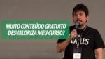 MUITO CONTEÚDO GRATUITO DESVALORIZA O MEU CURSO? | ERICO ROCHA