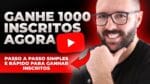 Seus Primeiros 1000 INSCRITOS | Método Comprovado e Rápido para Ganhar Inscritos