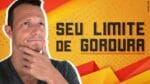 VOCÊ SABE SEU “LIMITE PESSOAL DE GORDURA”? Bomba relógio…