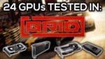 24 GPUs testadas em GRID | De RX 560 a RX 5700 a RTX 2080 SUPER