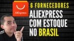 6 fornecedores Aliexpress com estoque no Brasil-Produtos a pronta entrega para DropShipping NACIONAL