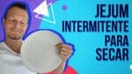 9 FORMAS DE FAZER JEJUM INTERMITENTE PARA SECAR A BARRIGA E PERDER PESO