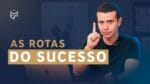 AS ROTAS PARA O SUCESSO NO ECOMMERCE