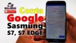 Como Remover Google Samsung S7, S7 EDGE  Atualizado Sem PC