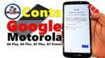 Conta Google Motorola Moto G6 Play, G6 Plus, G7 Power, G7 Plus Android 9  Patch atualizado