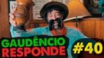 GAUDÊNCIO RESPONDE  #40