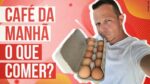 O QUE COMER NO CAFÉ DA MANHÃ? Para saúde e emagrecimento!