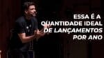 QUAL A QUANTIDADE IDEAL DE LANÇAMENTOS POR ANO? | ERICO ROCHA