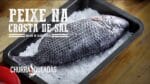 Tilápia Assada na Crosta de Sal no Mini Peppe I Churrasqueadas