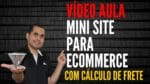 [ VÍDEO AULA ] Mini site para produto físico COM CÁLCULO DE FRETE | Aprenda como e onde criar