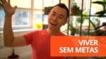 Viver sem metas pode ajudar a realizar seus maiores sonhos | Oi! Seiiti Arata 133