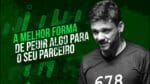 A MELHOR FORMA DE PEDIR ALGO PARA O SEU PARCEIRO | ERICO ROCHA