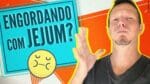 ENGORDANDO COM JEJUM INTERMITENTE? AQUI ESTÁ A CAUSA!