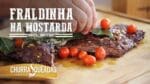Fraldinha na Mostarda com Tomate I Churrasqueadas