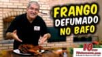 Frango Defumado na Churrasqueira à Bafo – Tv Churrasco – Manual do Churrasco – Parte 12