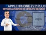 Live – Aula Circuito de Áudio dos iDevices Apple iPhone 7 / 7 Plus – Corrigindo Defeito Som