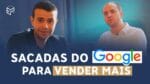 SACADAS DO GOOGLE PARA VOCÊ VENDER MAIS