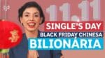 SINGLE*S DAY: A BILIONÁRIA BLACK FRIDAY CHINESA