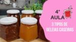 3 TIPOS DE GELEIAS CASEIRAS / DOCES EM COMPOTAS – AULA 4