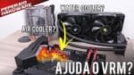 Air Cooler ajuda a esfriar o VRM? Teste Air vs WC vs Torre / Bancada aberta vs Gabinete