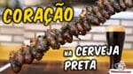 Coração de Frango na Cerveja Preta – TvChurrasco