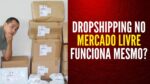 DropShipping no Mercado Livre funciona? O Que é e como Faço Para DropShipping No Mercado Livre