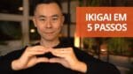 Ikigai: encontre o seu propósito em 5 passos | Oi! Seiiti Arata 140