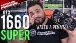 Impressões e opiniões sobre a NVIDIA GTX 1660 Super – Vale a pena? Análise em 15 jogos