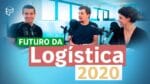 LOGÍSTICA DE ENTREGA: PREVISÕES PARA 2020