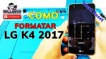Como Formatar (Hard Reset) LG K4 2017, Desbloquear, Restaurar padrão de fabrica