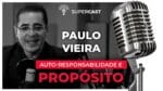 Como Paulo Vieira Criou Um Movimento A Partir Do Seu Propósito. SuperCast 39 | Pedro Superti