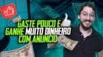 Gaste pouco e GANHE muito DINHEIRO com ANÚNCIOS | FATURE mais na INTERNET | Venda online – Pt.2