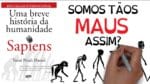 HOMO SAPIENS: será que somos mesmo TÃO EVOLUÍDOS assim? | Livro Sapiens | Seja Uma Pessoa Melhor