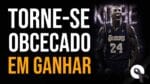 KOBE BRYANT – TORNE-SE OBCECADO EM GANHAR (Motivação)