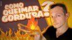 O QUE COMER PRA QUEIMAR MAIS GORDURA E EMAGRECER