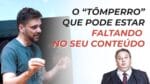 O “TÔMPERRO” QUE PODE ESTAR FALTANDO NO SEU CONTEÚDO | ERICO ROCHA