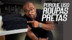 PORQUE USO ROUPAS PRETAS || TIAGO FONSECA