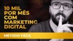 10 MIL por MÊS com MARKETING DIGITAL | INCRÍVEL MÉTODO FÁCIL, RÁPIDO e SIMPLES
