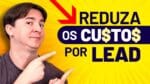 4 ESTRATÉGIAS PARA GERAR LEADS MAIS BARATOS NO GOOGLE ADS